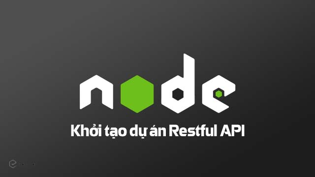 Cách tạo dự án Restful API với Express và cài đặt nodemon để tự động khởi động lại server